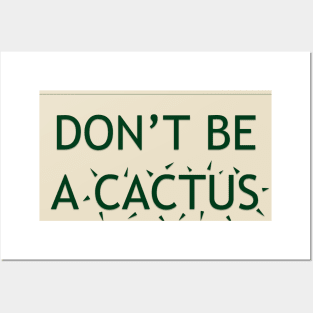 DON'T BE A CACTUS v.2 Posters and Art